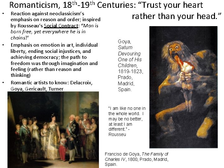  • • • Romanticism, 18 th-19 th Centuries: “Trust your heart Reaction against