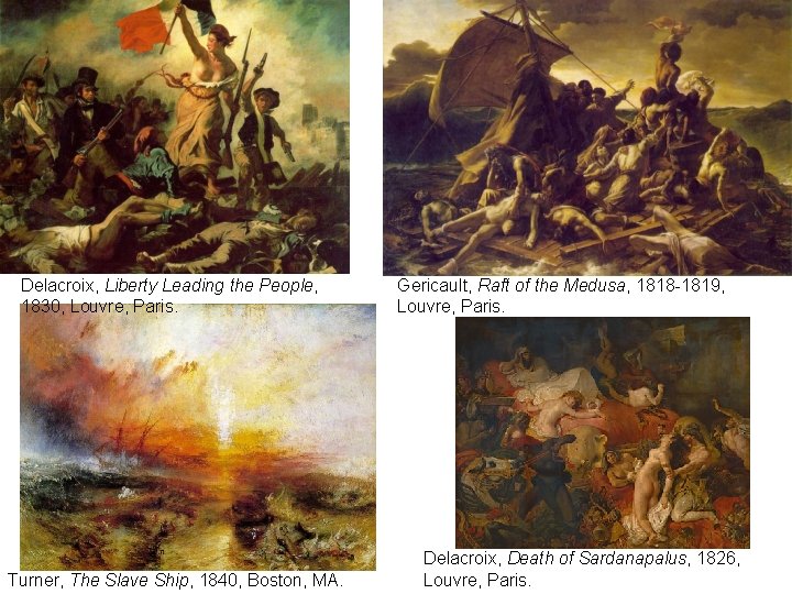 Delacroix, Liberty Leading the People, 1830, Louvre, Paris. Turner, The Slave Ship, 1840, Boston,