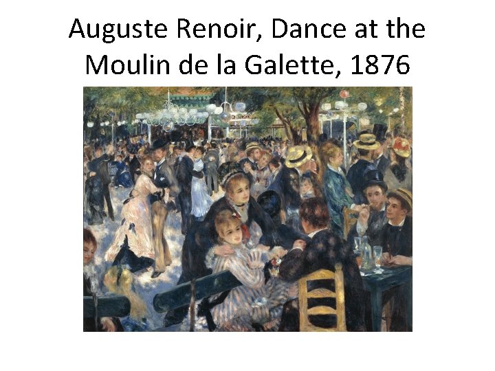 Auguste Renoir, Dance at the Moulin de la Galette, 1876 