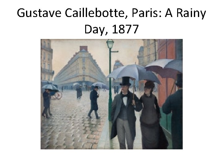 Gustave Caillebotte, Paris: A Rainy Day, 1877 