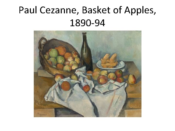 Paul Cezanne, Basket of Apples, 1890 -94 