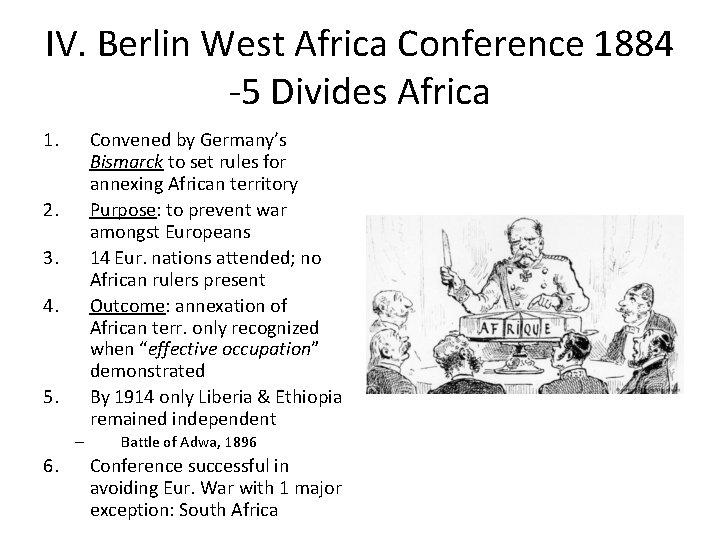 IV. Berlin West Africa Conference 1884 -5 Divides Africa 1. Convened by Germany’s Bismarck