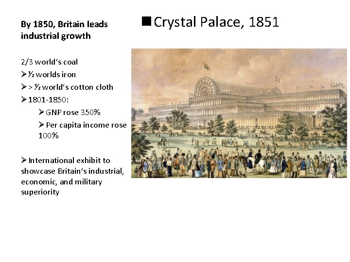 By 1850, Britain leads industrial growth 2/3 world’s coal Ø½ worlds iron Ø> ½