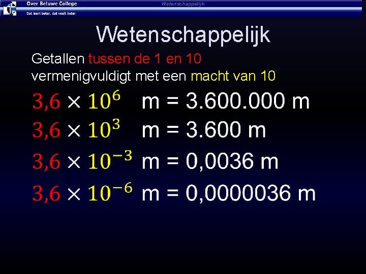 Wetenschappelijk Getallen tussen de 1 en 10 vermenigvuldigt met een macht van 10 