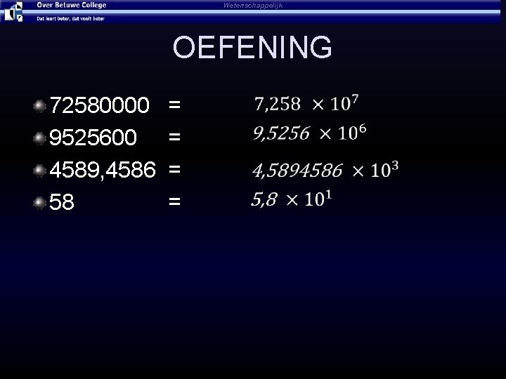 Wetenschappelijk OEFENING 72580000 = 9525600 = 4589, 4586 = 58 = 