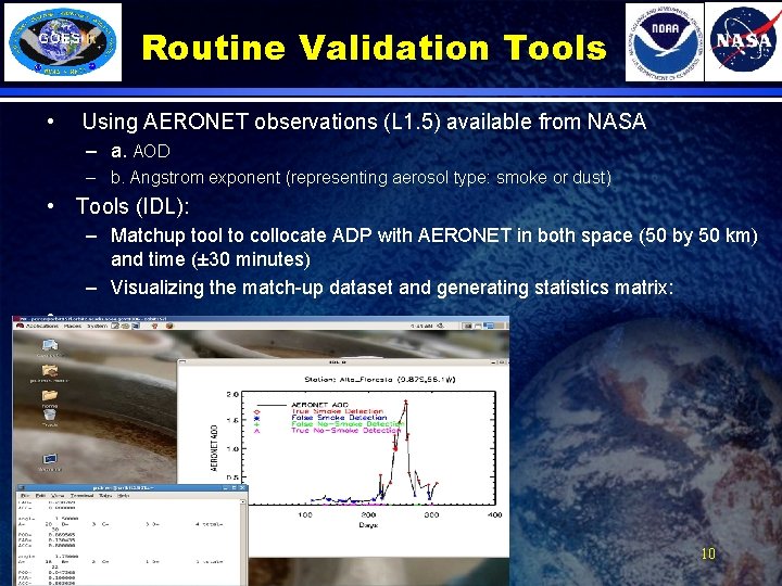Routine Validation Tools • Using AERONET observations (L 1. 5) available from NASA –