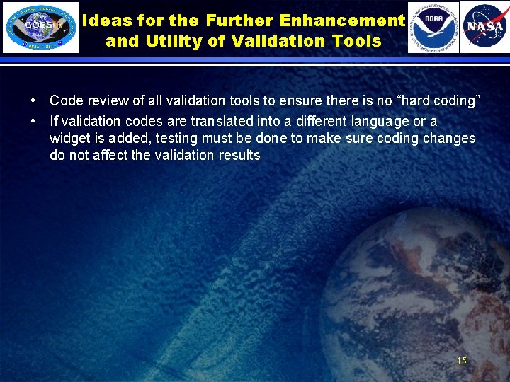Ideas for the Further Enhancement and Utility of Validation Tools • Code review of