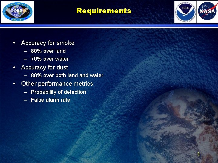 Requirements • Accuracy for smoke – 80% over land – 70% over water •