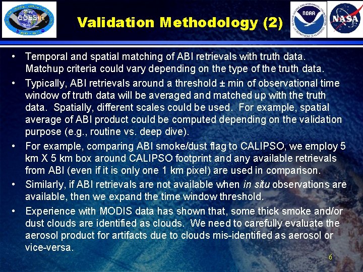 Validation Methodology (2) • Temporal and spatial matching of ABI retrievals with truth data.