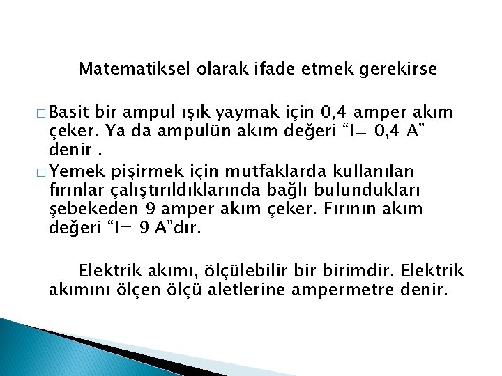 Matematiksel olarak ifade etmek gerekirse � Basit bir ampul ışık yaymak için 0, 4