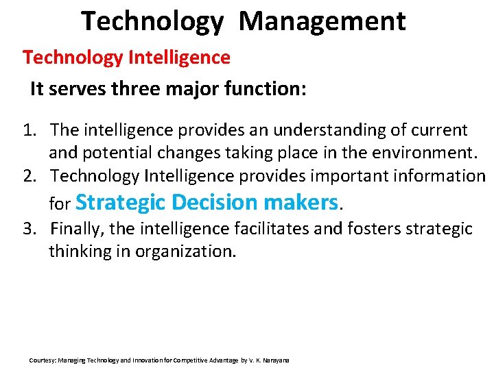 Technology Management Technology Intelligence It serves three major function: 1. The intelligence provides an