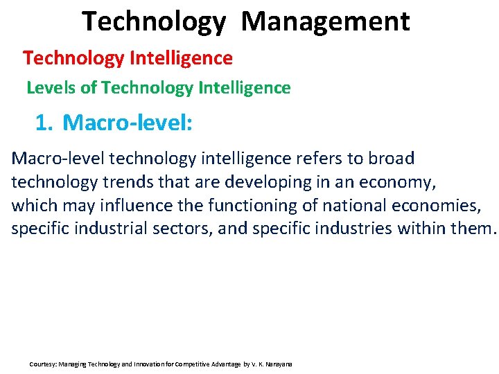 Technology Management Technology Intelligence Levels of Technology Intelligence 1. Macro-level: Macro-level technology intelligence refers