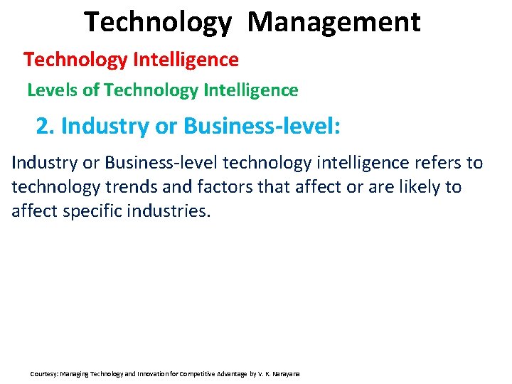 Technology Management Technology Intelligence Levels of Technology Intelligence 2. Industry or Business-level: Industry or