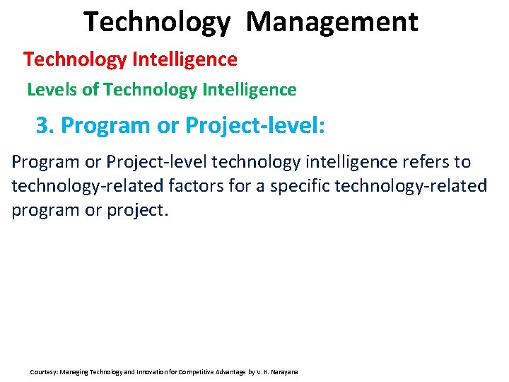 Technology Management Technology Intelligence Levels of Technology Intelligence 3. Program or Project-level: Program or