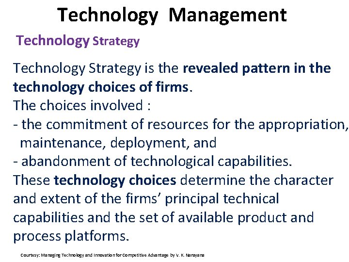 Technology Management Technology Strategy is the revealed pattern in the technology choices of firms.