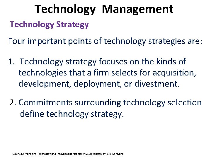 Technology Management Technology Strategy Four important points of technology strategies are: 1. Technology strategy