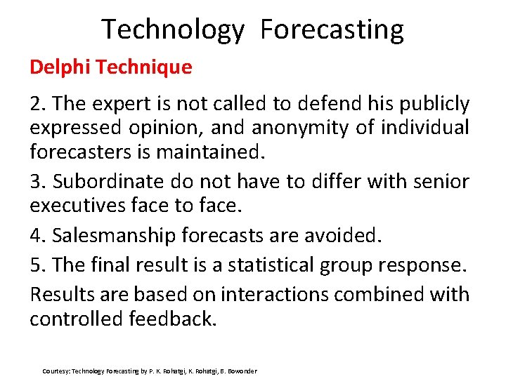 Technology Forecasting Delphi Technique 2. The expert is not called to defend his publicly