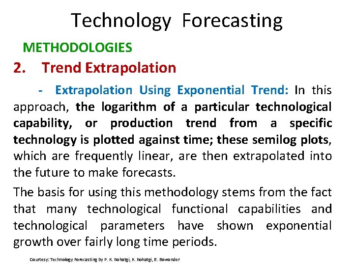 Technology Forecasting METHODOLOGIES 2. Trend Extrapolation - Extrapolation Using Exponential Trend: In this approach,