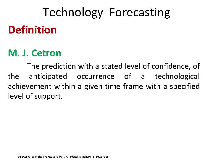 Technology Forecasting Definition M. J. Cetron The prediction with a stated level of confidence,