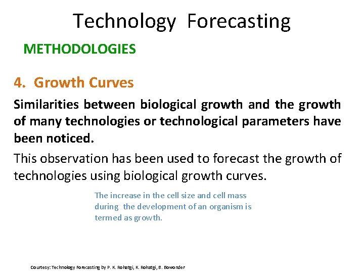 Technology Forecasting METHODOLOGIES 4. Growth Curves Similarities between biological growth and the growth of