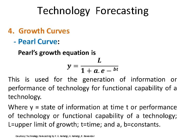 Technology Forecasting 4. Growth Curves Courtesy: Technology Forecasting by P. K. Rohatgi, B. Bowonder