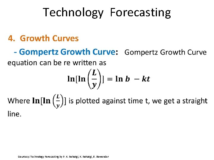 Technology Forecasting 4. Growth Curves Courtesy: Technology Forecasting by P. K. Rohatgi, B. Bowonder
