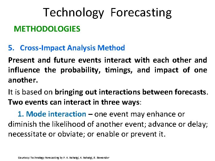 Technology Forecasting METHODOLOGIES 5. Cross-Impact Analysis Method Present and future events interact with each