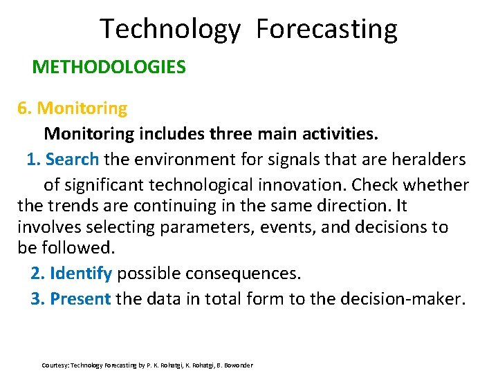 Technology Forecasting METHODOLOGIES 6. Monitoring includes three main activities. 1. Search the environment for