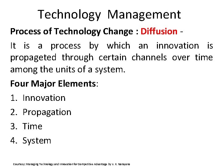 Technology Management Process of Technology Change : Diffusion It is a process by which