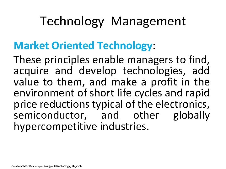 Technology Management Market Oriented Technology: These principles enable managers to find, acquire and develop