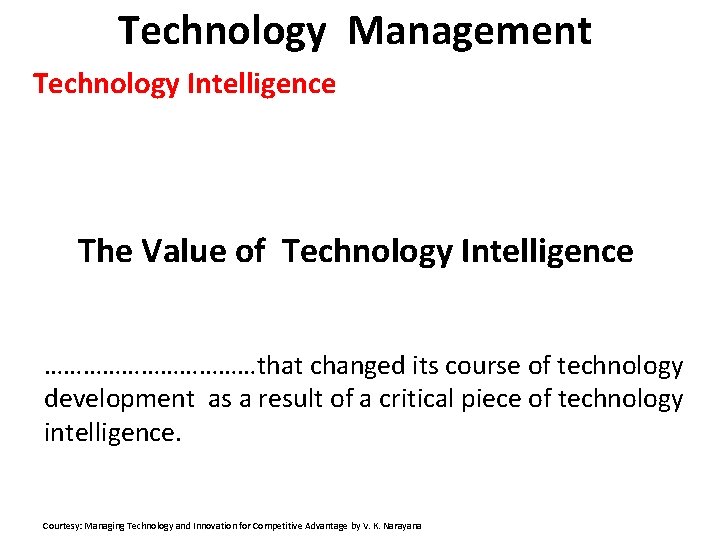 Technology Management Technology Intelligence The Value of Technology Intelligence ………………that changed its course of