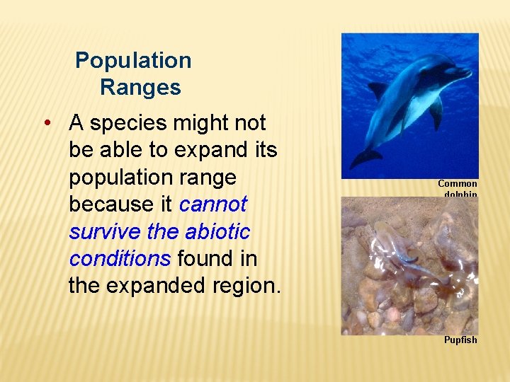 Population Ranges • A species might not be able to expand its population range