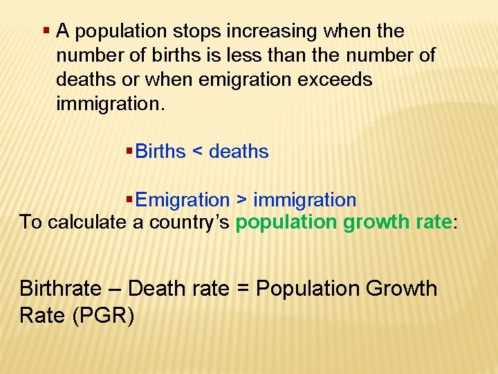 § A population stops increasing when the number of births is less than the