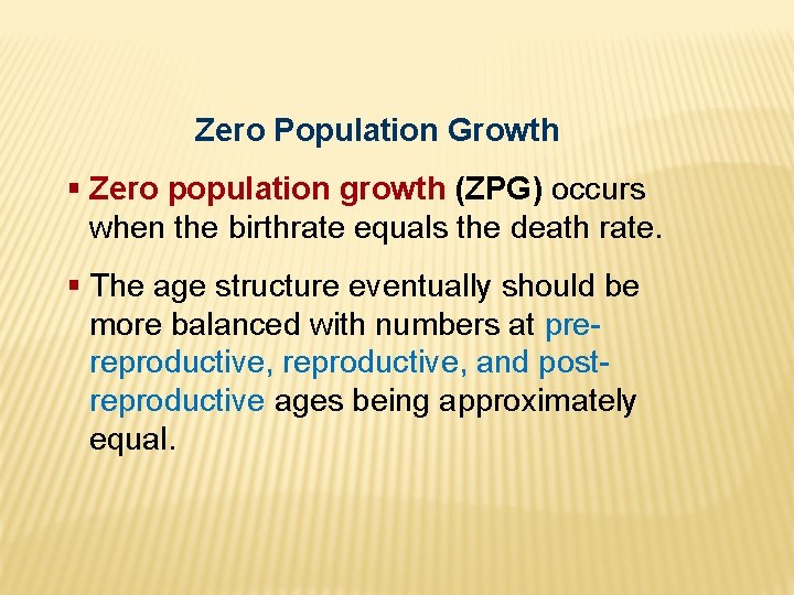 Zero Population Growth § Zero population growth (ZPG) occurs when the birthrate equals the