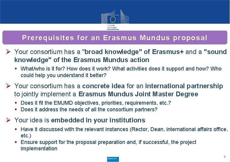 Prerequisites for an Erasmus Mundus proposal Ø Your consortium has a "broad knowledge" of