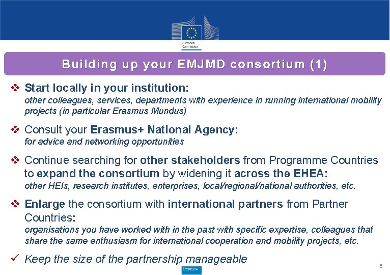 Building up your EMJMD consortium (1) v Start locally in your institution: other colleagues,