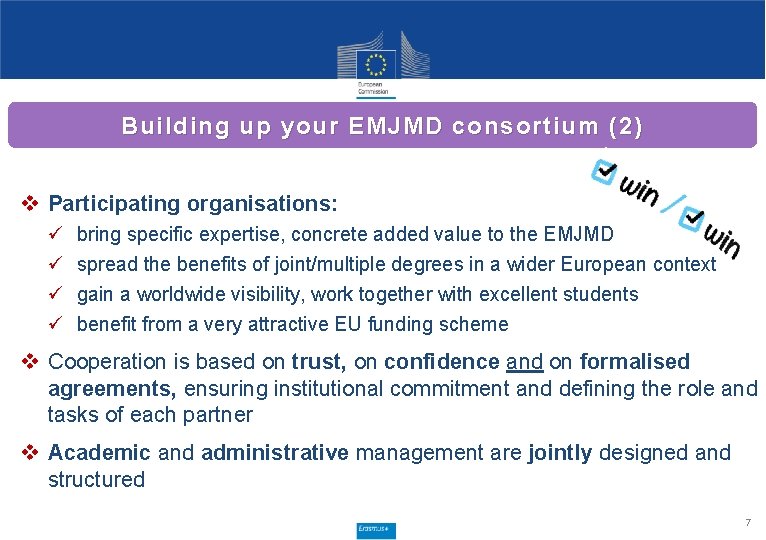 Building up your EMJMD consortium (2) v Participating organisations: ü ü bring specific expertise,