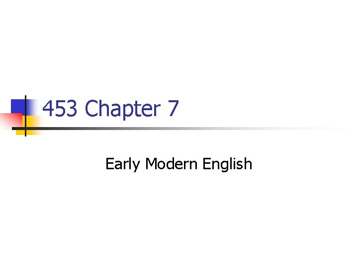 453 Chapter 7 Early Modern English 