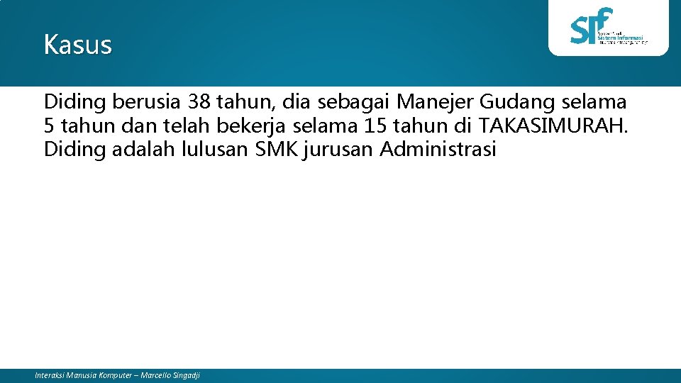 Kasus Diding berusia 38 tahun, dia sebagai Manejer Gudang selama 5 tahun dan telah