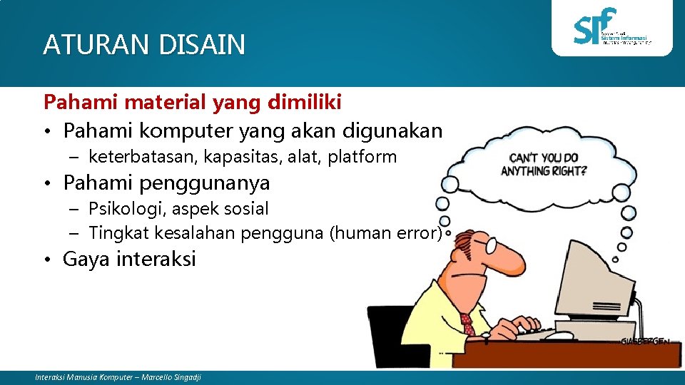 ATURAN DISAIN Pahami material yang dimiliki • Pahami komputer yang akan digunakan – keterbatasan,