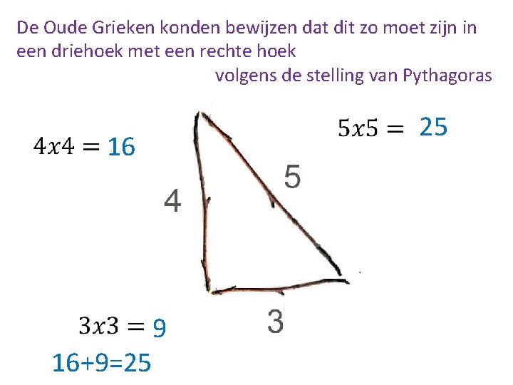 De Oude Grieken konden bewijzen dat dit zo moet zijn in een driehoek met