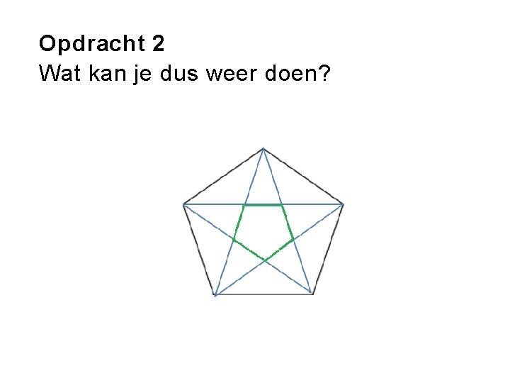 Opdracht 2 Wat kan je dus weer doen? 