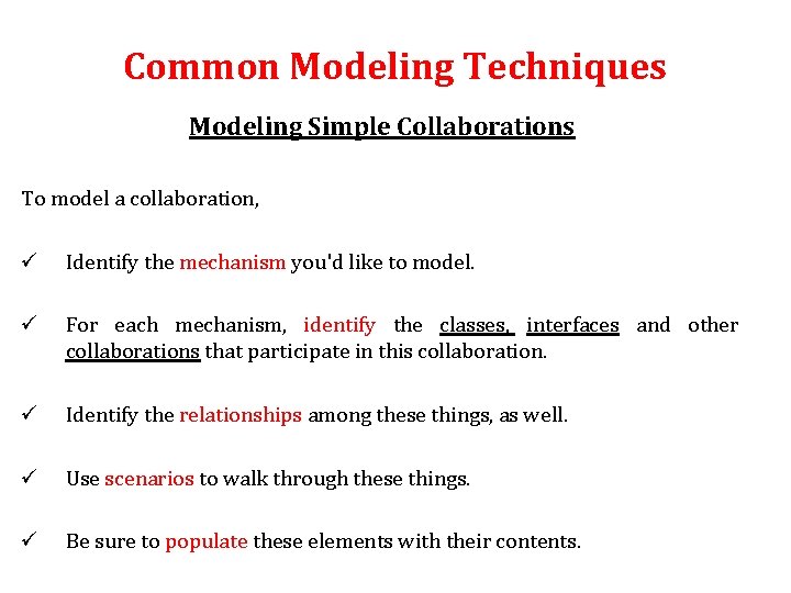 Common Modeling Techniques Modeling Simple Collaborations To model a collaboration, ü Identify the mechanism