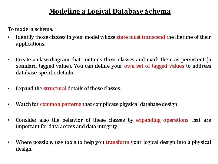 Modeling a Logical Database Schema To model a schema, • Identify those classes in