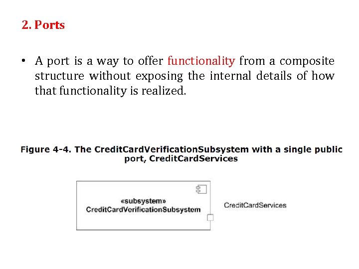 2. Ports • A port is a way to offer functionality from a composite