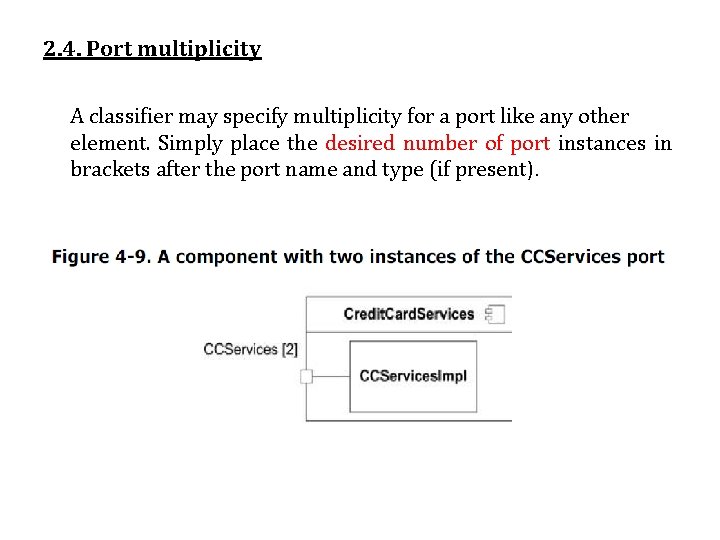 2. 4. Port multiplicity A classifier may specify multiplicity for a port like any