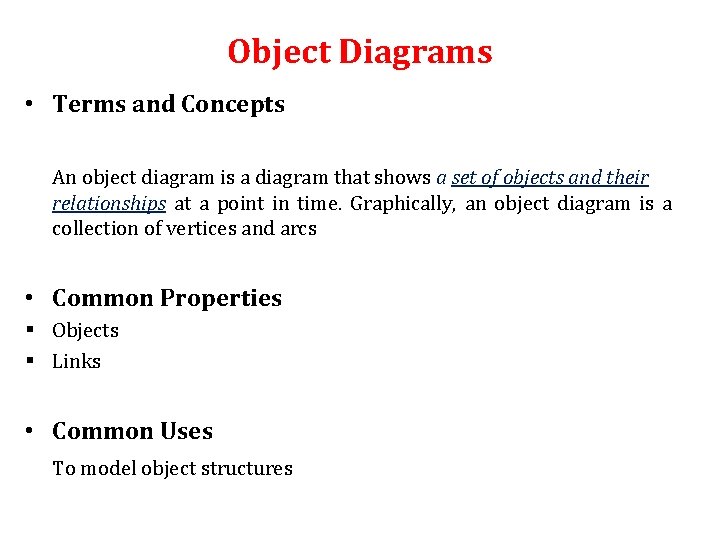 Object Diagrams • Terms and Concepts An object diagram is a diagram that shows