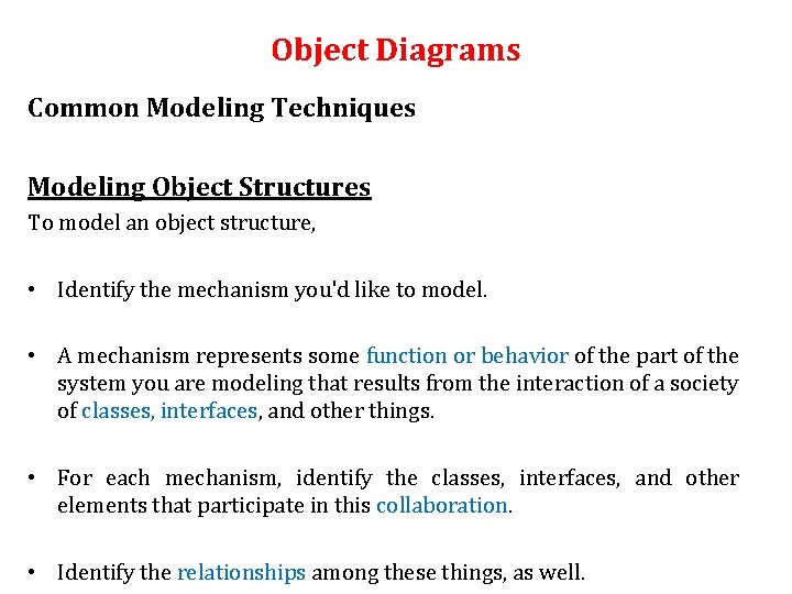 Object Diagrams Common Modeling Techniques Modeling Object Structures To model an object structure, •