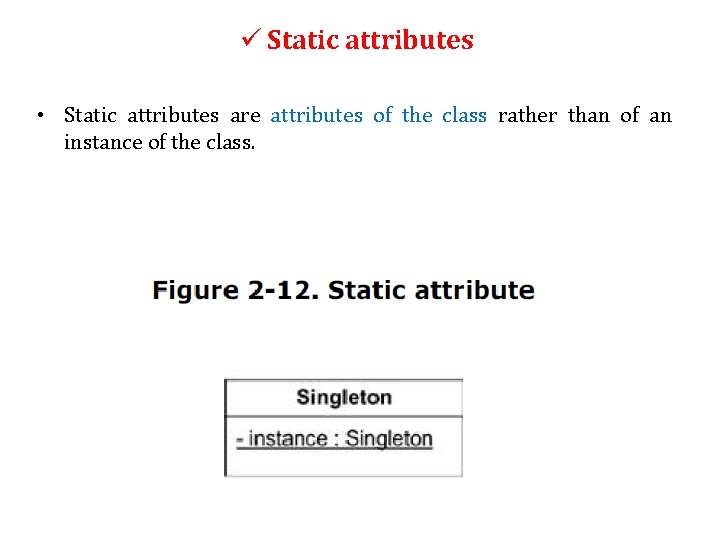 ü Static attributes • Static attributes are attributes of the class rather than of