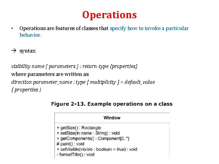 Operations • Operations are features of classes that specify how to invoke a particular
